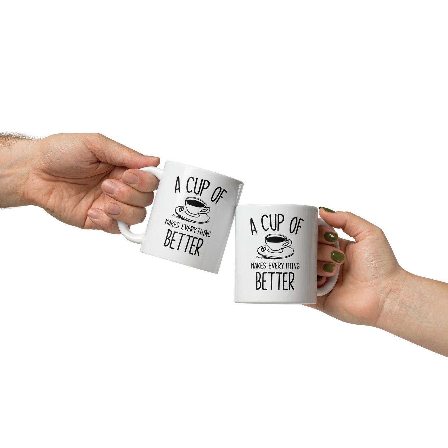 Coffee makes everything better white glossy mug
