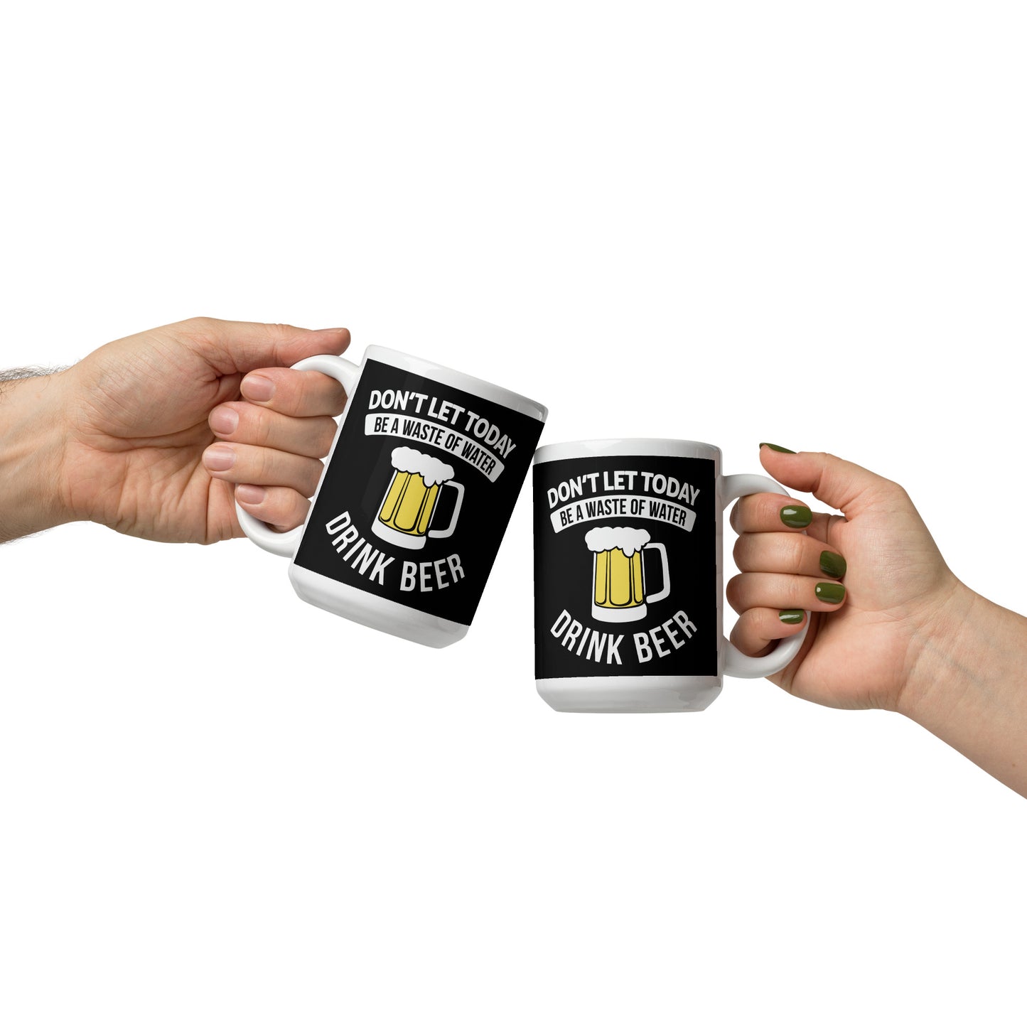 Don't Waste Water Drink Beer Glossy Mug