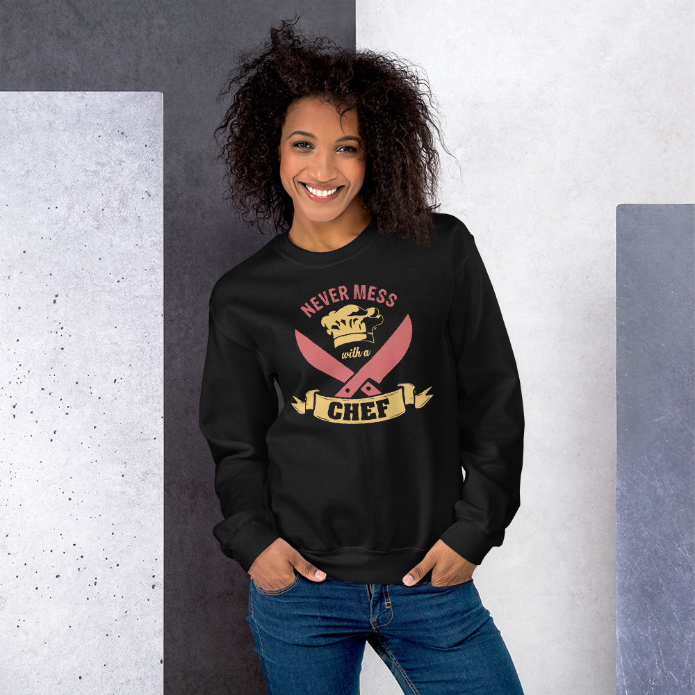 Never Mess With A Chef Sweatshirt