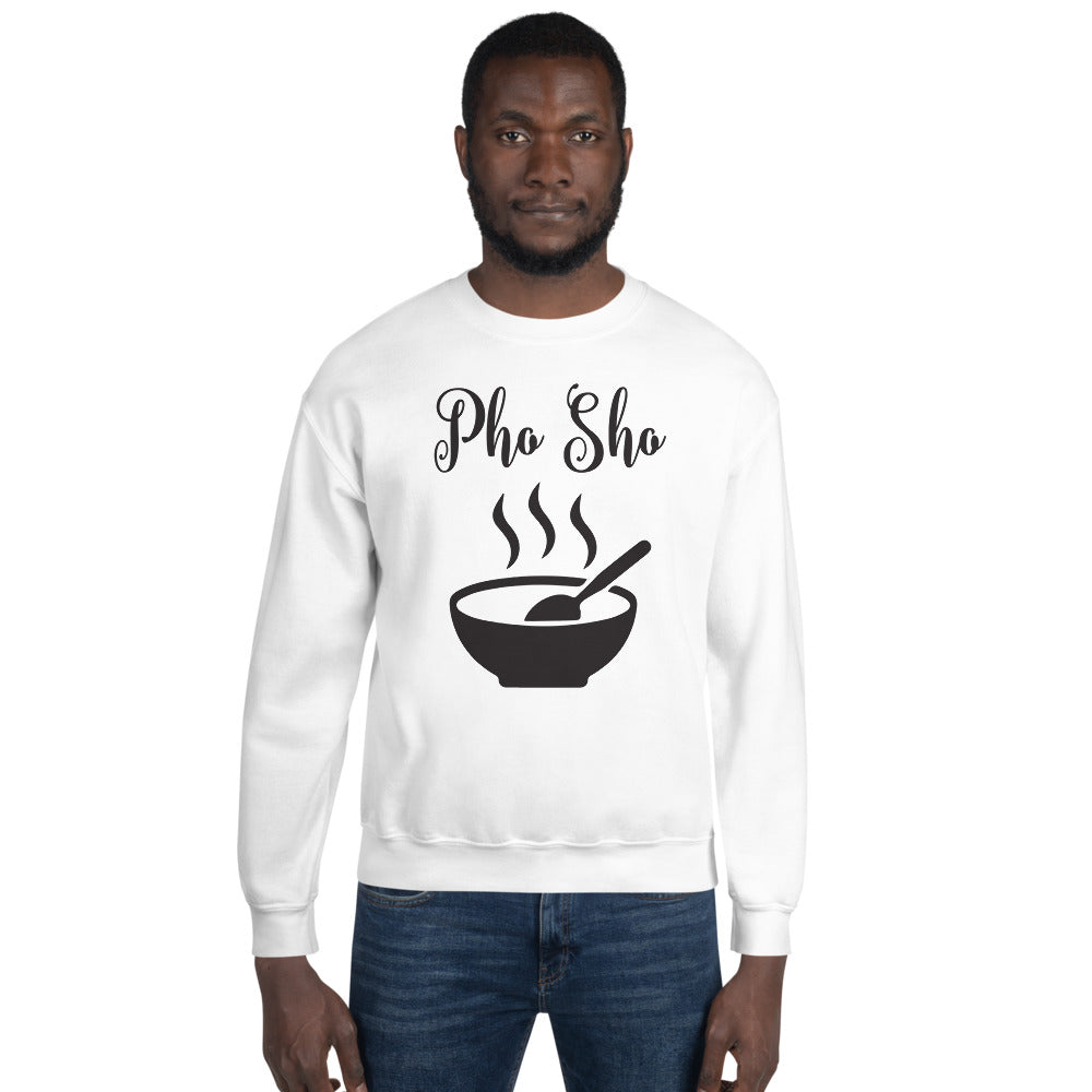 Pho Sho Sweatshirt