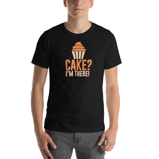 Cake I'm There T-Shirt
