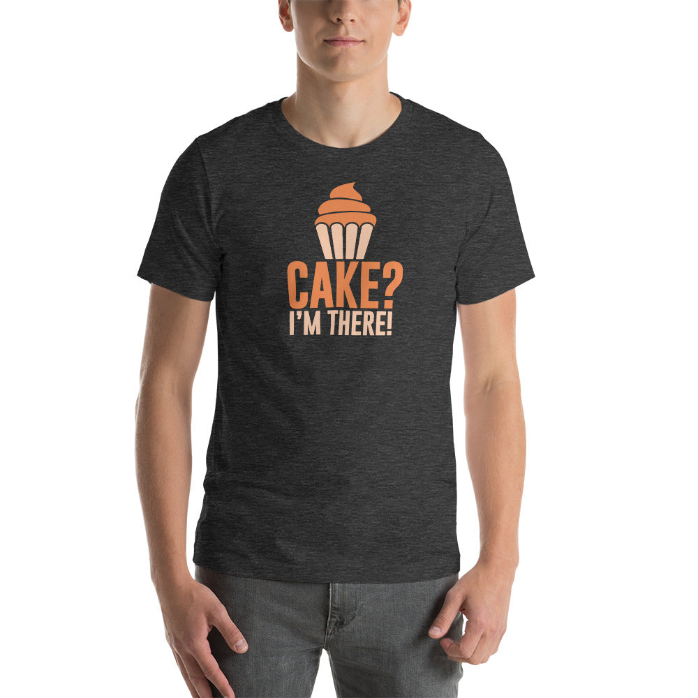 Cake I'm There T-Shirt