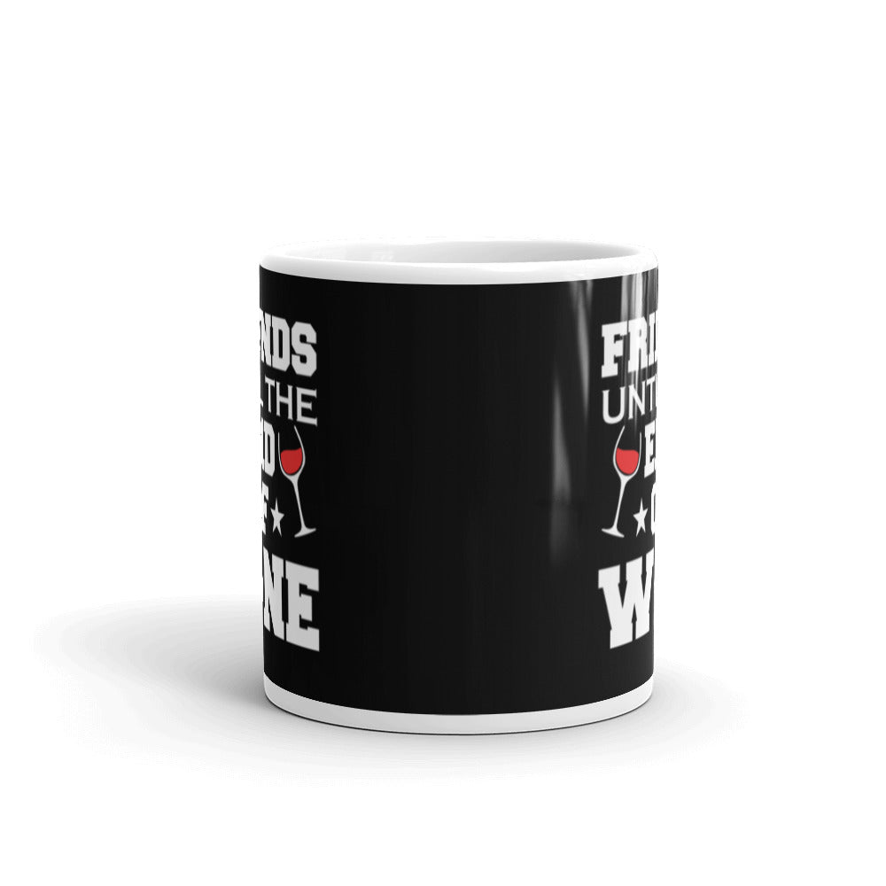 Friends Until The End Of Wine Glossy Mug