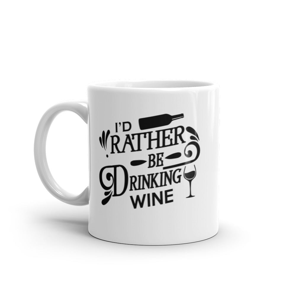 I'd Reither Be Drinking Wine Glossy Mug