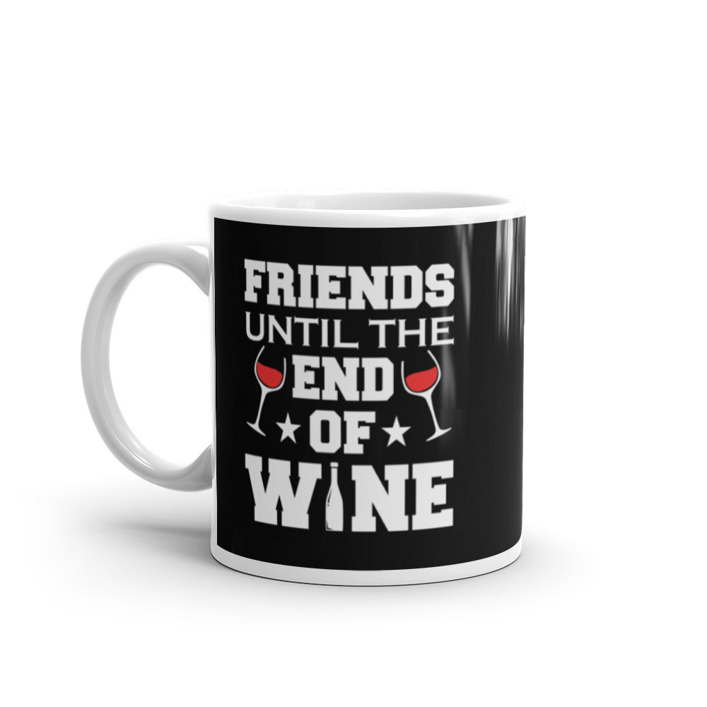 Friends Until The End Of Wine Glossy Mug