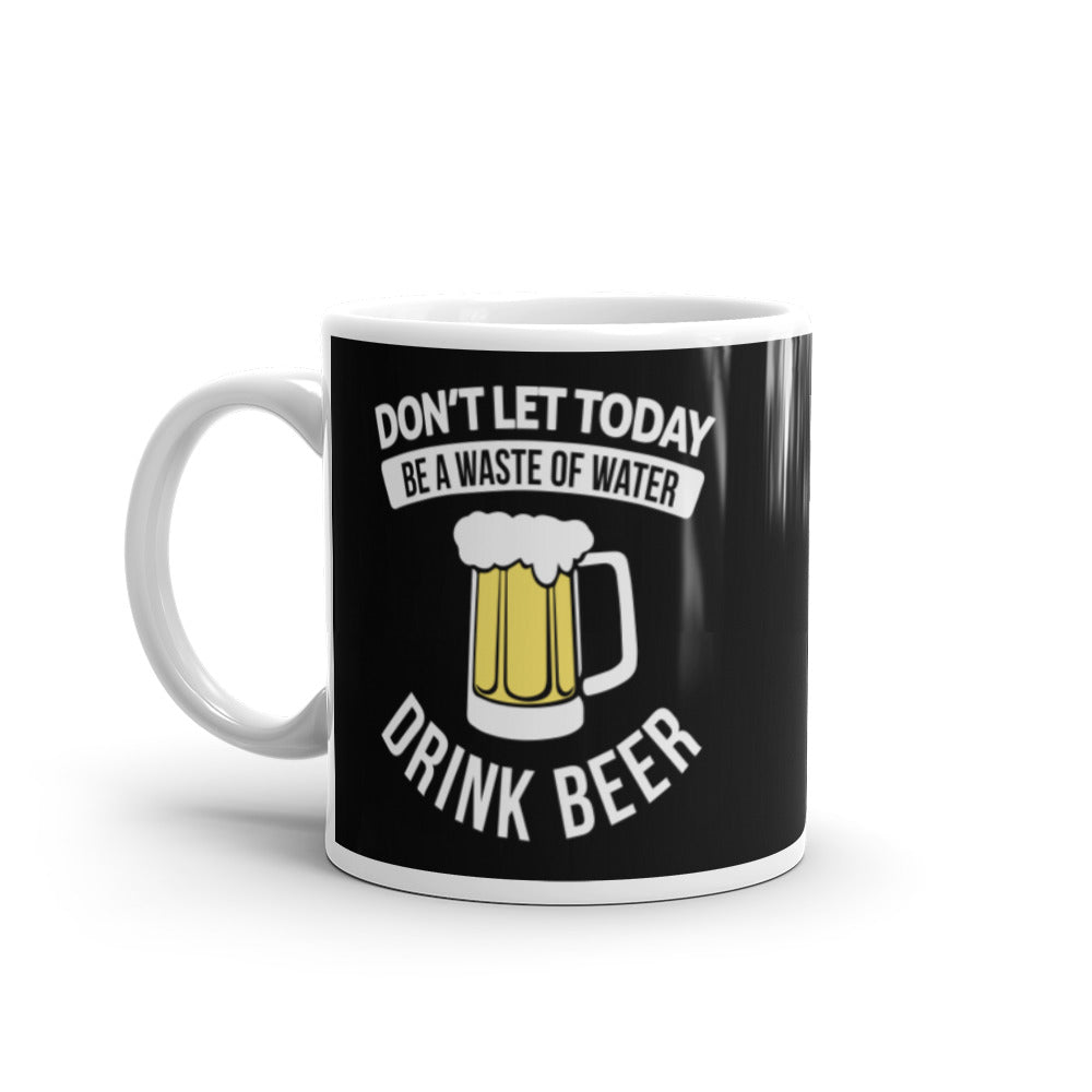 Don't Waste Water Drink Beer Glossy Mug