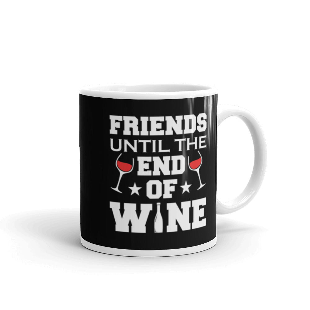 Friends Until The End Of Wine Glossy Mug