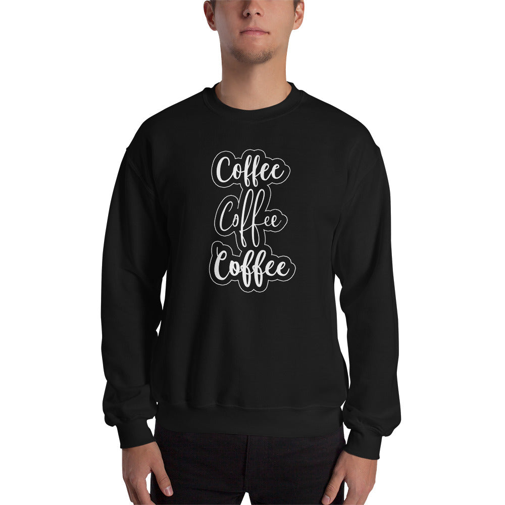 Coffee Coffee Coffee Sweatshirt