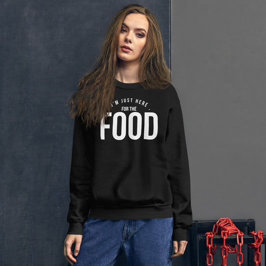 I'm Just Here For Food Sweatshirt