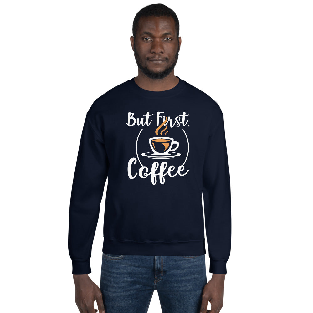 But First Coffee Sweatshirt