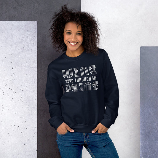 Wine Runs Through My Veins Sweatshirt