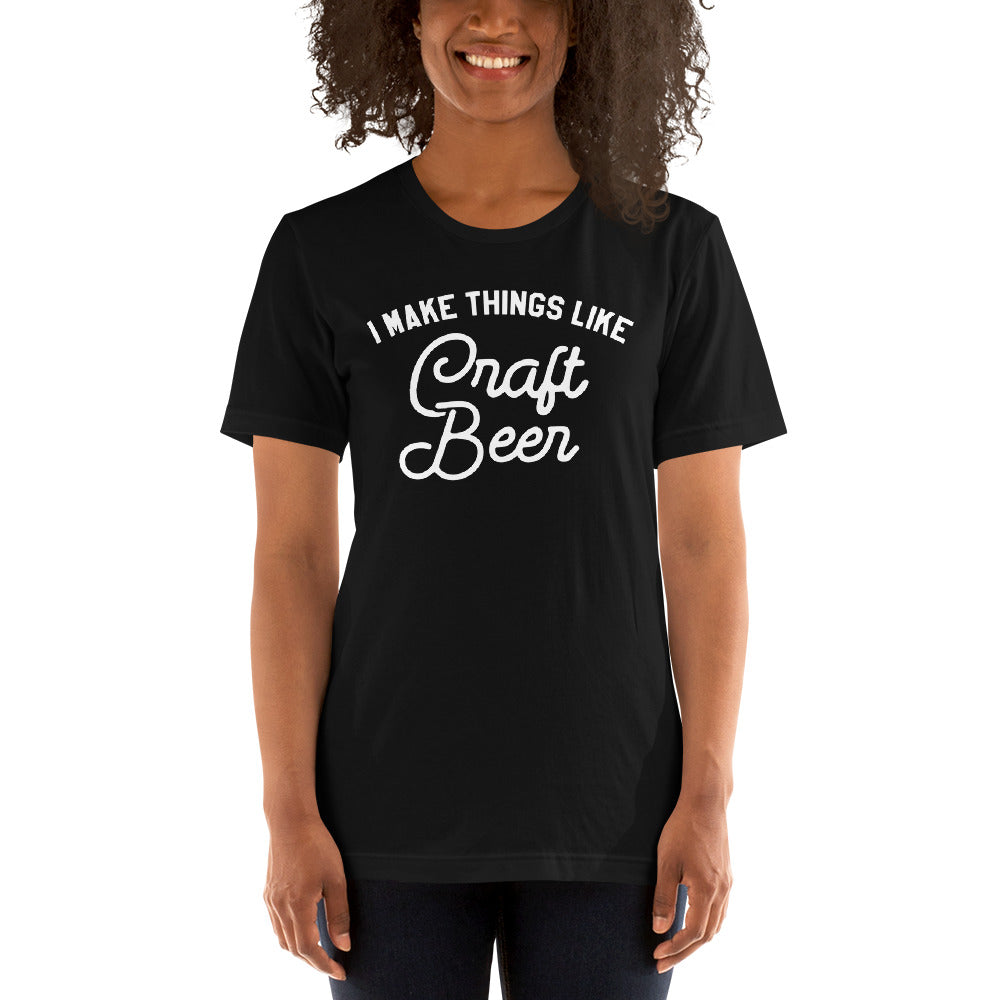 I Make Things Like Carft Beer T-Shirt