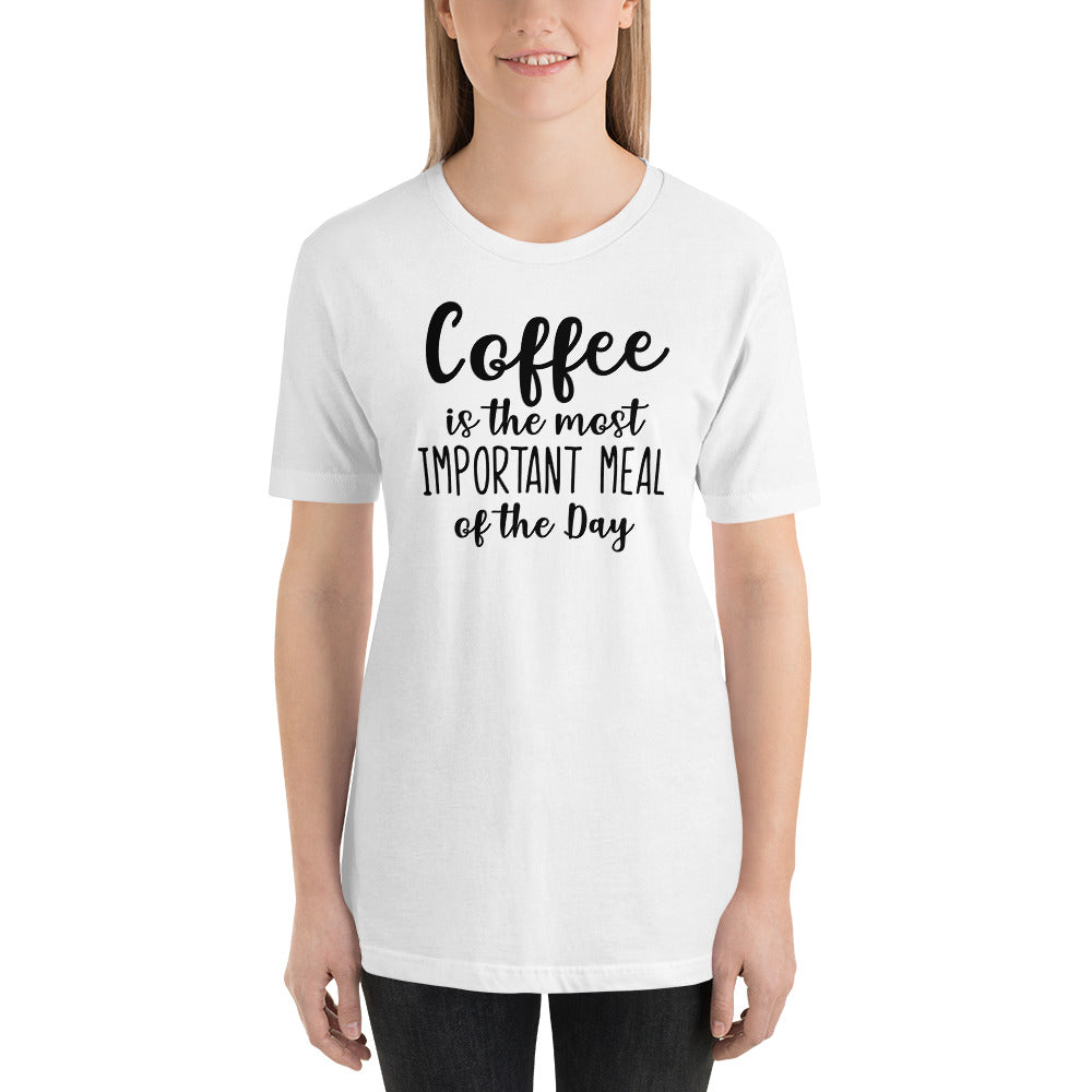 Coffee Is The Most Important Meal T-Shirt