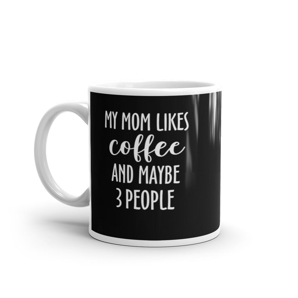 My Mom Like Coffee And 3 People Glossy Mug