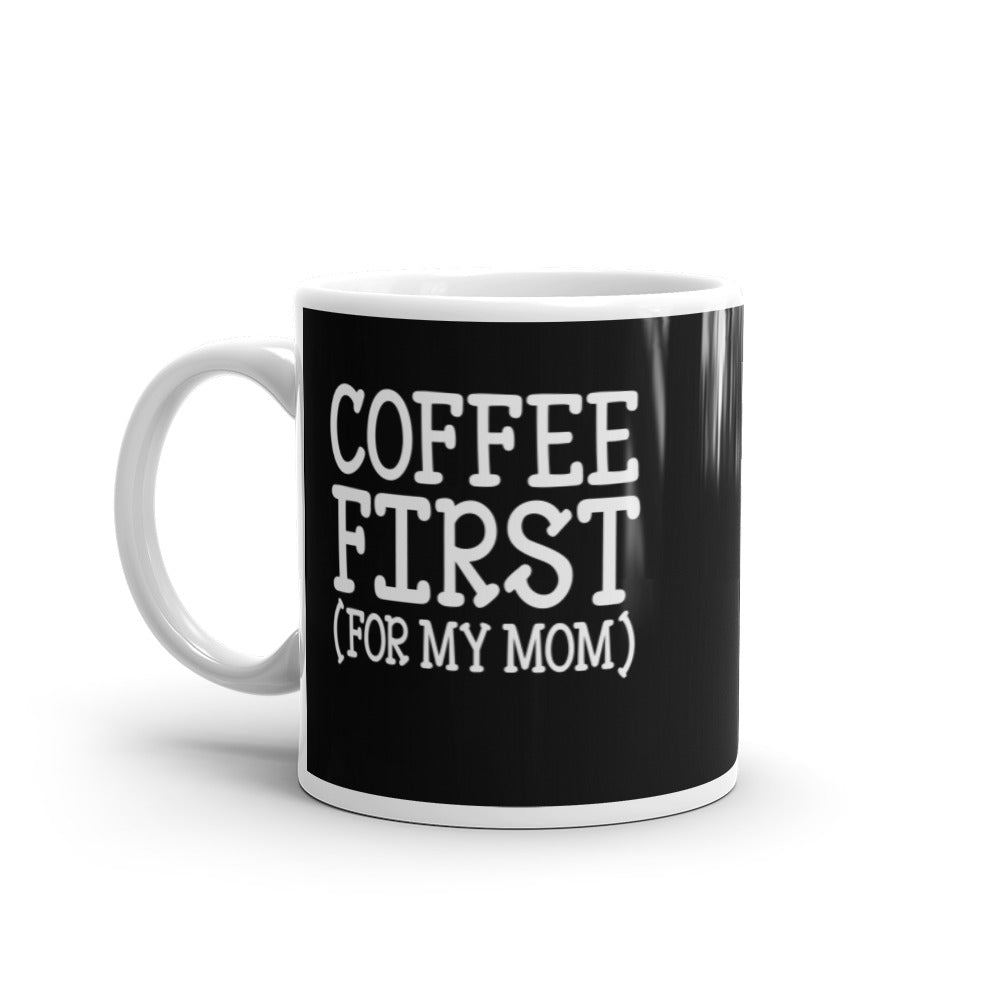 Coffee First For My Mom Glossy Mug