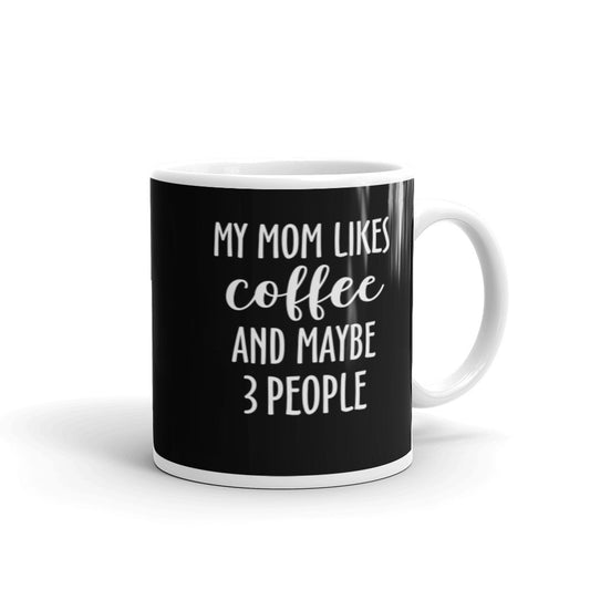 My Mom Like Coffee And 3 People Glossy Mug