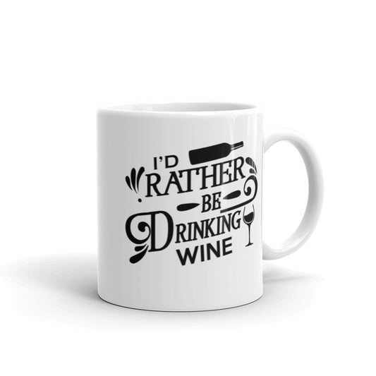 I'd Reither Be Drinking Wine Glossy Mug