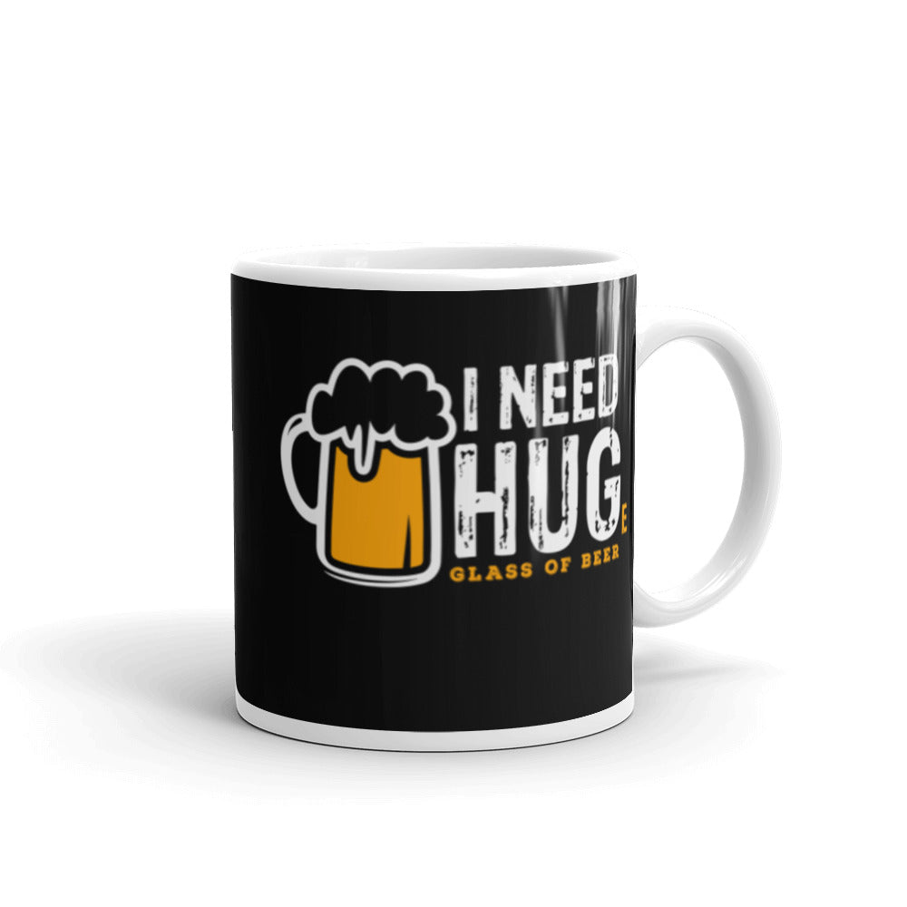 I Need Huge Glass Of Beer Glossy Mug